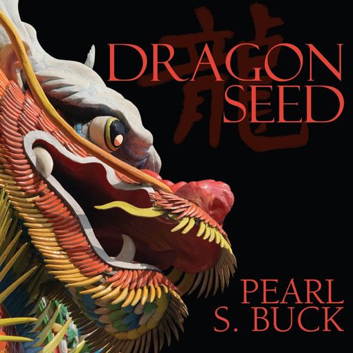 Title details for Dragon Seed by Pearl S. Buck - Available